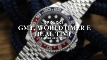 differenze Orologi GMT, Worldtimer e Dual Time