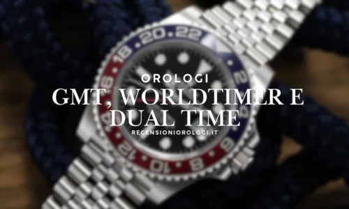 differenze Orologi GMT, Worldtimer e Dual Time